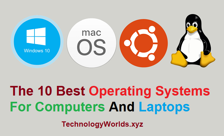 The 10 Best Operating Systems For Computers And Laptops